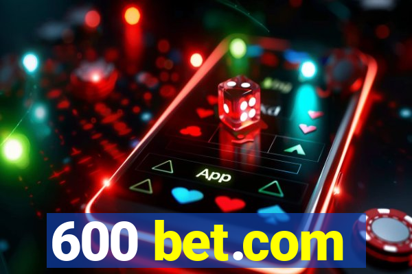 600 bet.com